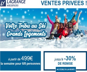 Bon plan Le SKI en Tribu avec Lagrange Vacances : des logements de 6 à 8 ou 10 personnes à -30%